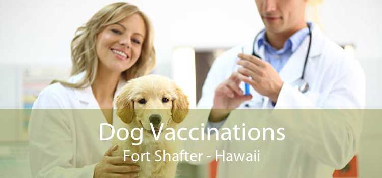 Dog Vaccinations Fort Shafter - Hawaii