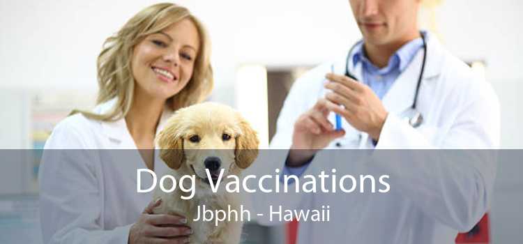 Dog Vaccinations Jbphh - Hawaii