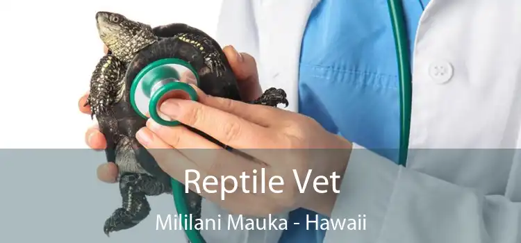 Reptile Vet Mililani Mauka - Hawaii